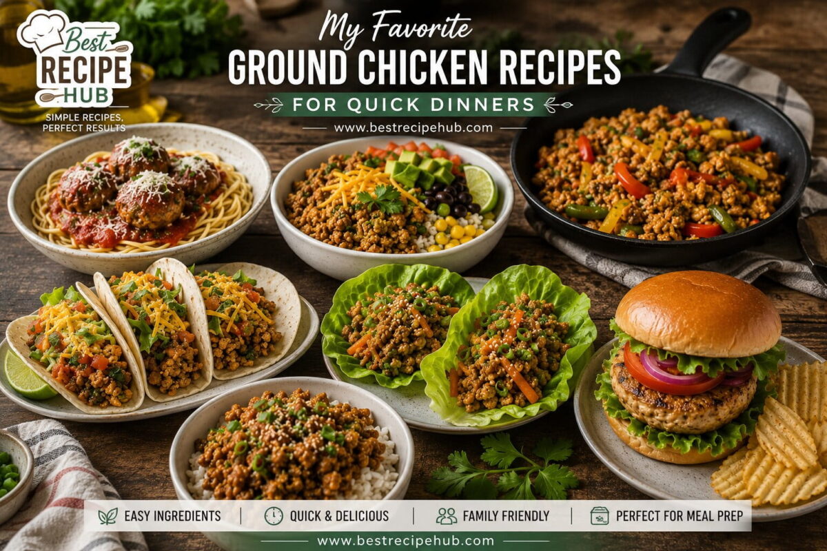 My Favorite Ground Chicken Recipes for Quick Dinners