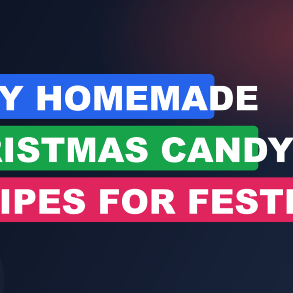 Easy Homemade Christmas Candy Recipes for Festive Gifts