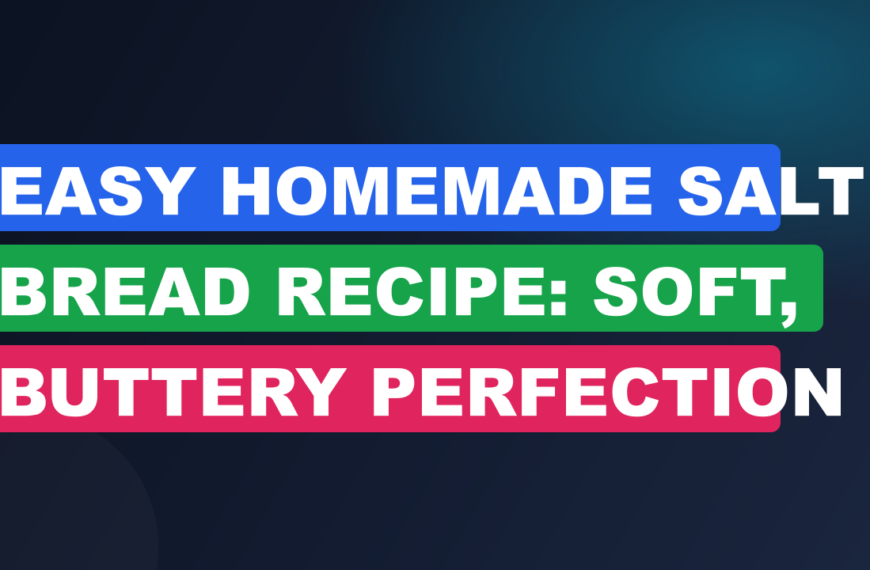 Easy Homemade Salt Bread Recipe: Soft, Buttery Perfection