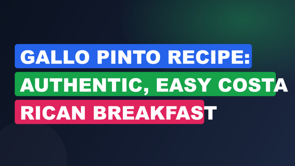 Gallo Pinto Recipe: Authentic, Easy Costa Rican Breakfast