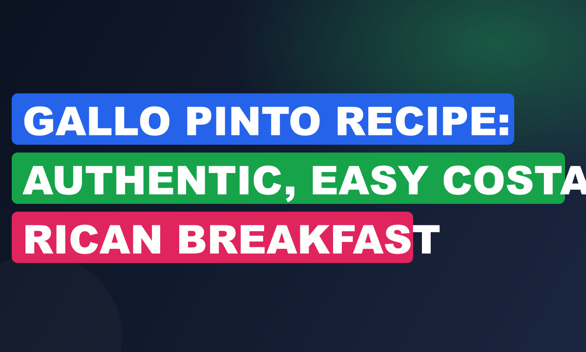 Gallo Pinto Recipe: Authentic, Easy Costa Rican Breakfast