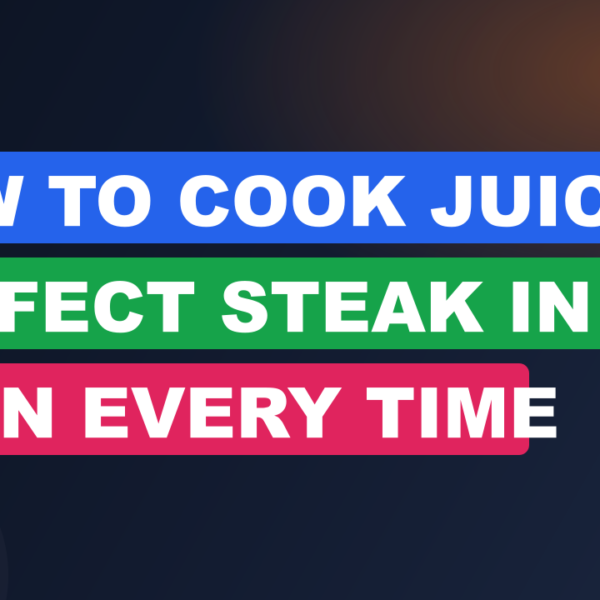 How to Cook Juicy, Perfect Steak in the Oven Every Time