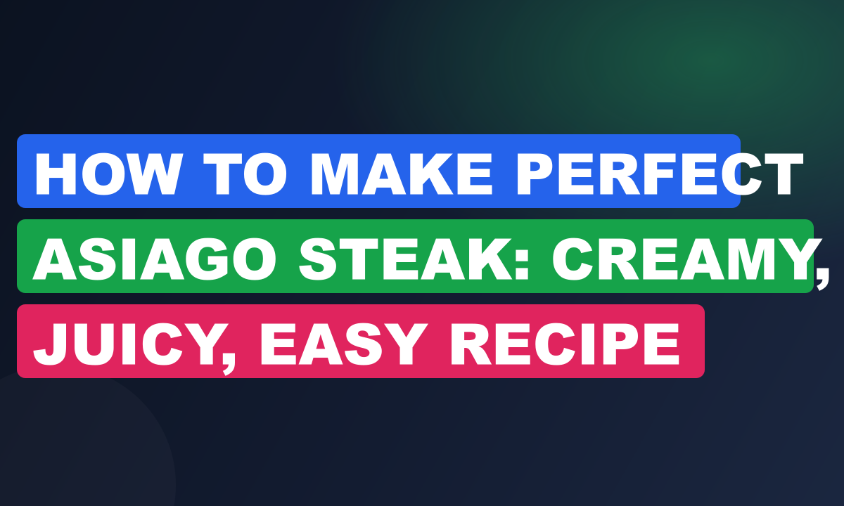 How to Make Perfect Asiago Steak: Creamy, Juicy, Easy Recipe