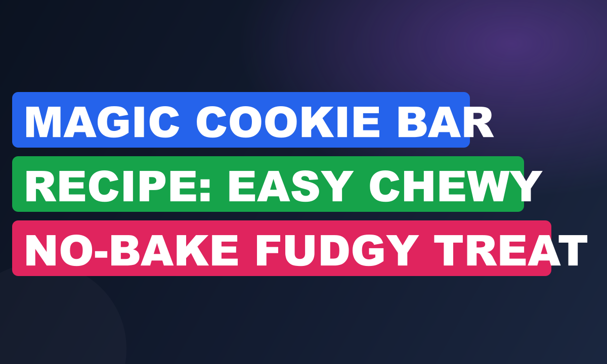 Magic Cookie Bar Recipe: Easy Chewy No-Bake Fudgy Treat