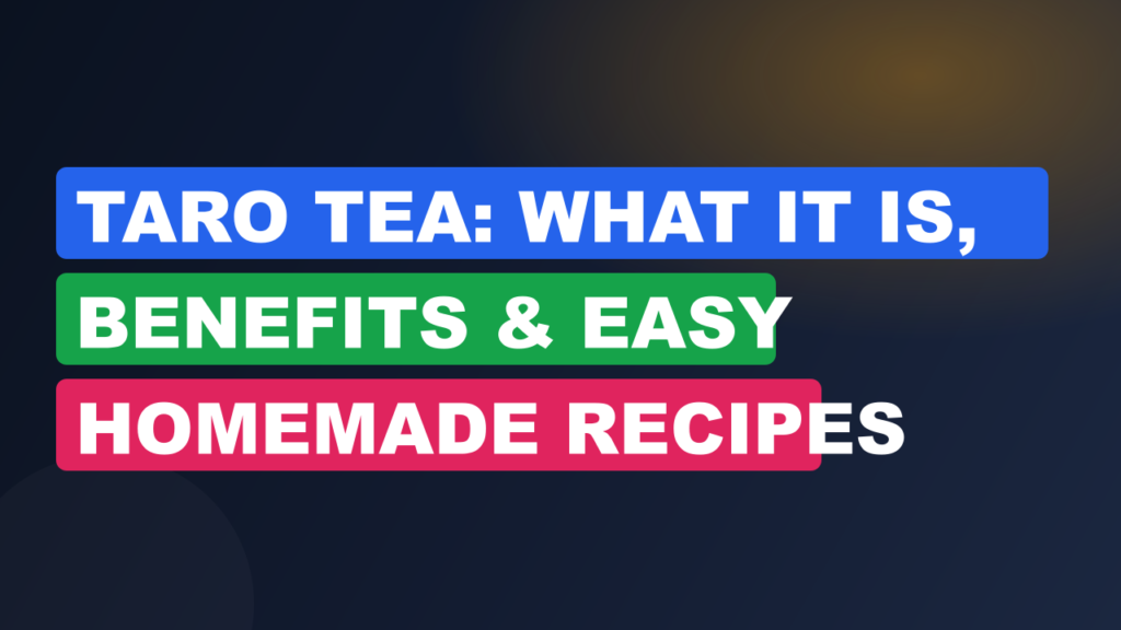 Taro Tea: What It Is, Benefits & Easy Homemade Recipes
